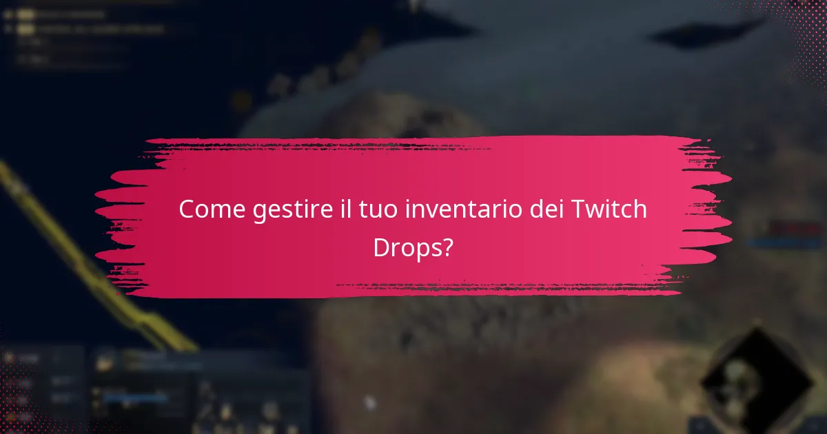 Come gestire il tuo inventario dei Twitch Drops?