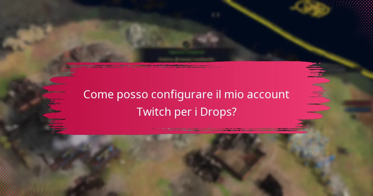 Come posso configurare il mio account Twitch per i Drops?