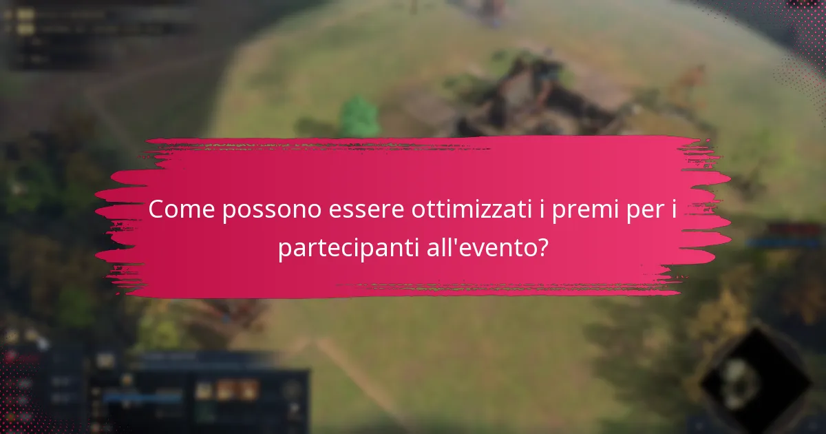 Come possono essere ottimizzati i premi per i partecipanti all’evento?