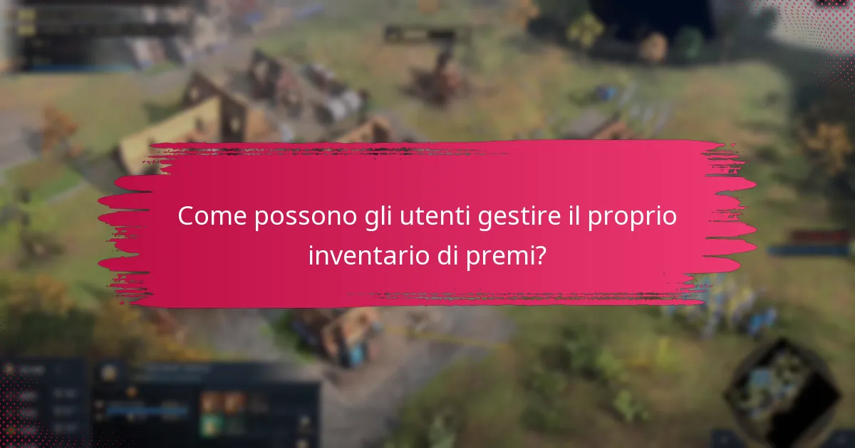 Come possono gli utenti gestire il proprio inventario di premi?