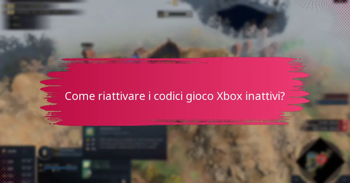 Come riattivare i codici gioco Xbox inattivi?