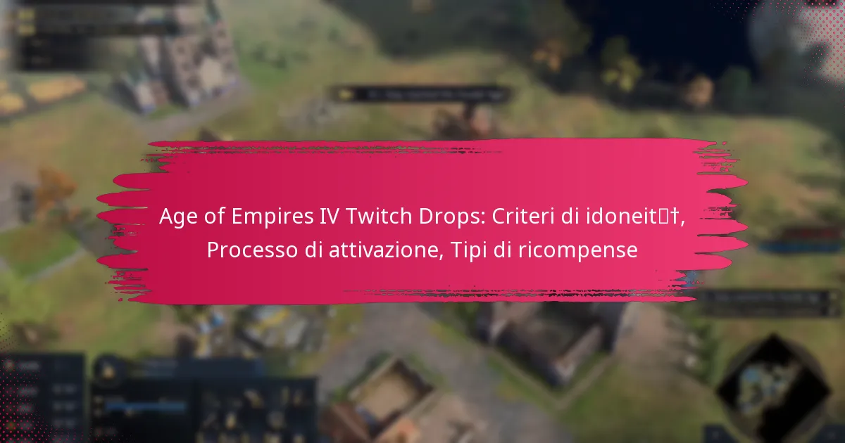 Age of Empires IV Twitch Drops: Criteri di idoneità, Processo di attivazione, Tipi di ricompense