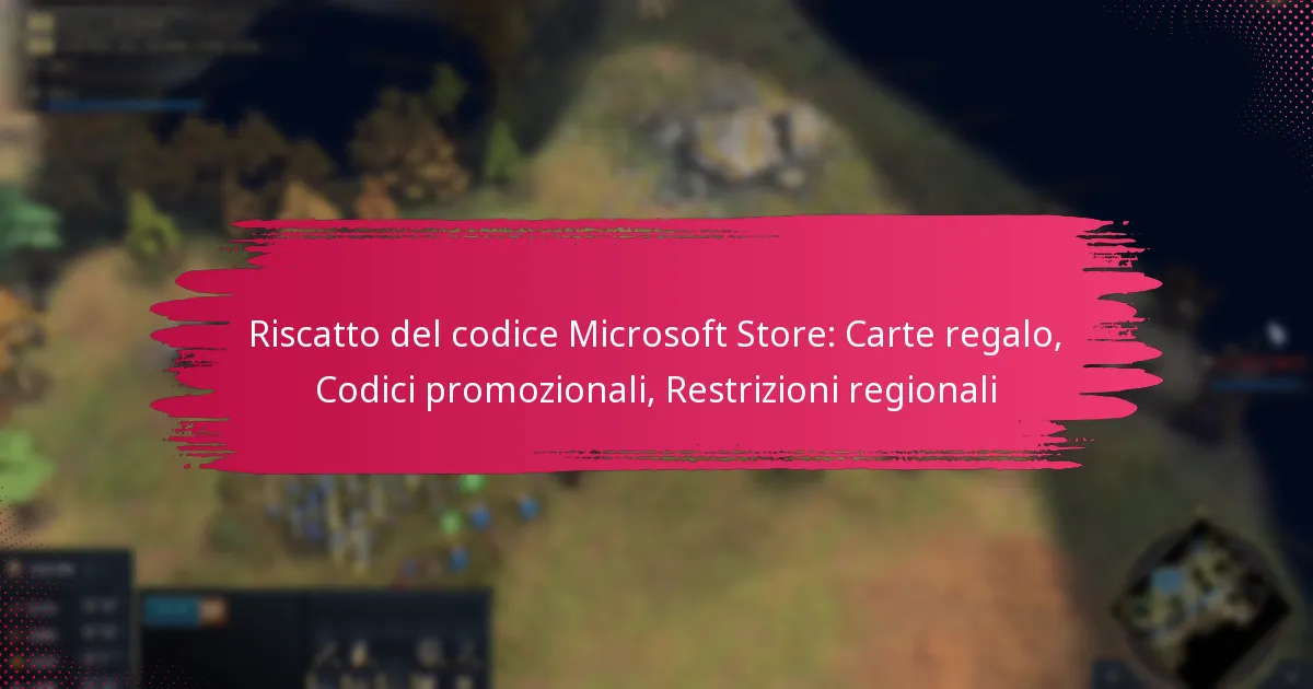 Riscatto del codice Microsoft Store: Carte regalo, Codici promozionali, Restrizioni regionali