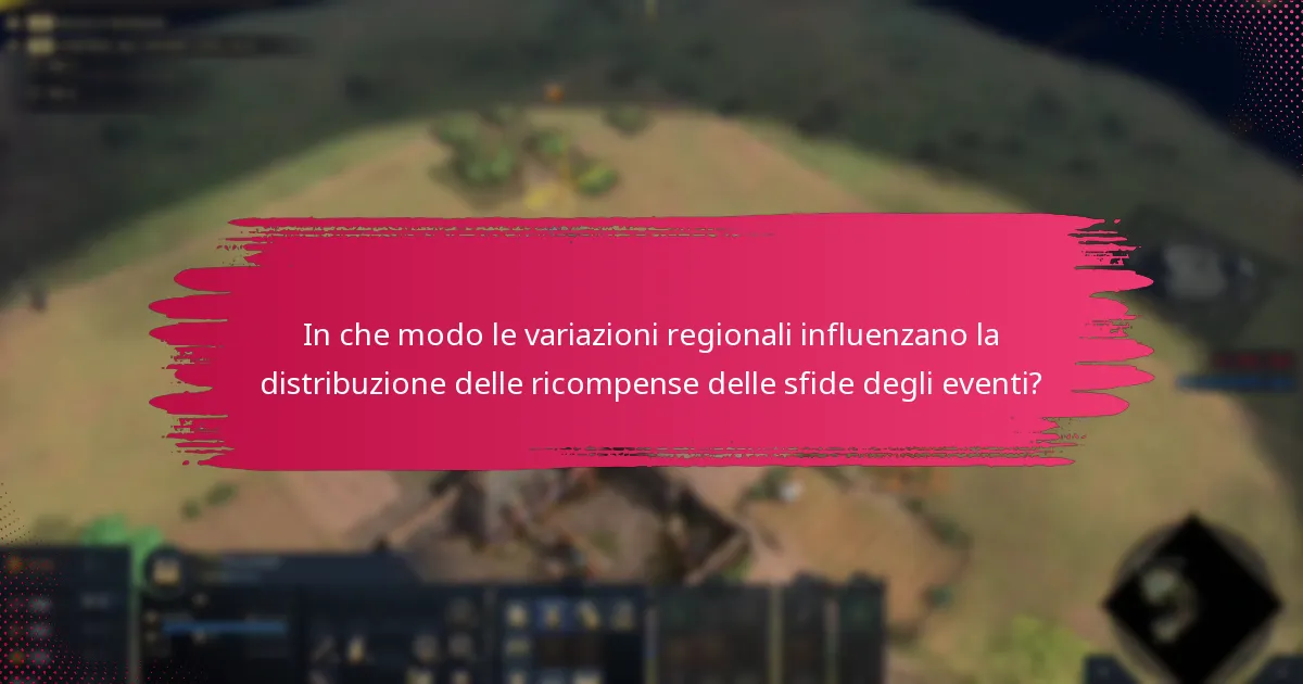 In che modo le variazioni regionali influenzano la distribuzione delle ricompense delle sfide degli eventi?