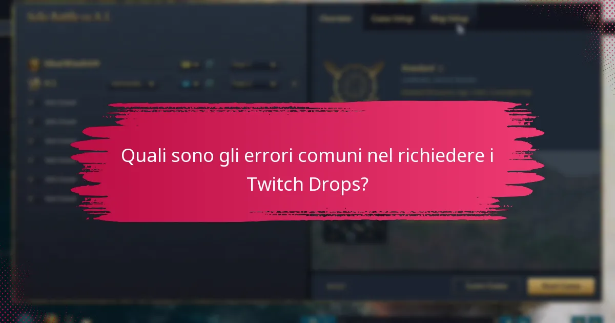 Quali sono gli errori comuni nel richiedere i Twitch Drops?